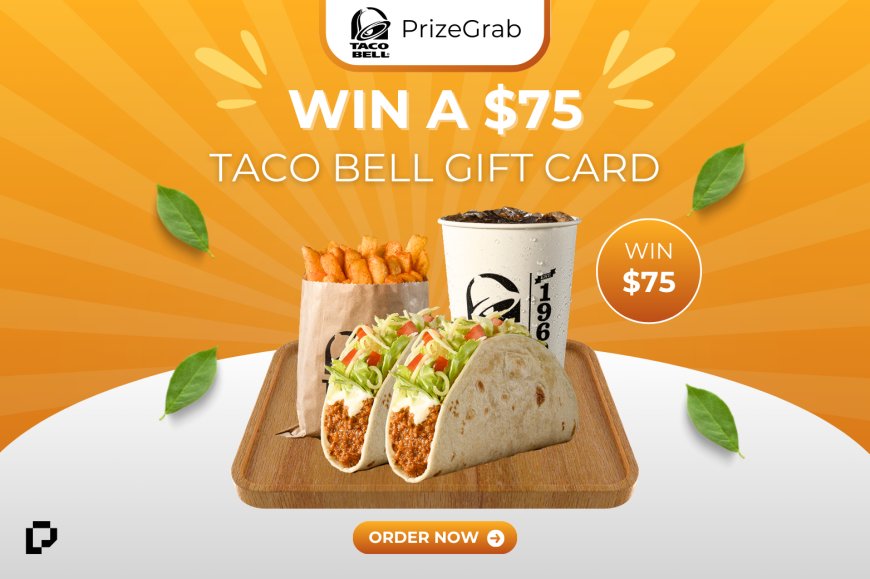 Grab a $75 Taco Bell Gift Card with PrizeGrab!